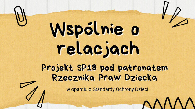 Plakat Projektu Wspólnie o relacjach- Projekt SP 18 pod patronatem Rzecznika Praw Dziecka.